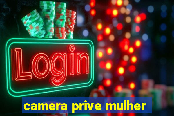 camera prive mulher